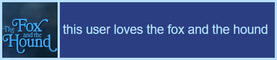 This user loves Fox and the Hound