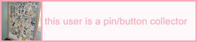 This user is a pin/button collector
